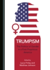 None Trumpism : The Politics of Gender in a Post-Propitious America - eBook