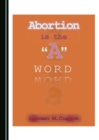 None Abortion is the "A" Word - eBook