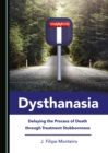 None Dysthanasia : Delaying the Process of Death through Treatment Stubbornness - eBook