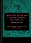 None Language, Media and Economy in Virtual and Real Life : New Perspectives - eBook