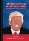 None Political Correctness in the Era of Trump : Threat to Freedom or Ideological Scapegoat? - eBook