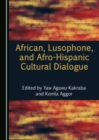 None African, Lusophone, and Afro-Hispanic Cultural Dialogue - eBook