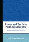 None Power and Truth in Political Discourse : Language and Ideological Narratives - eBook