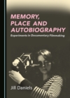 None Memory, Place and Autobiography : Experiments in Documentary Filmmaking - eBook