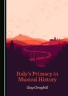 None Italy's Primacy in Musical History - eBook