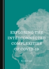 None Exploring the Interconnected Complexities of COVID-19 - eBook
