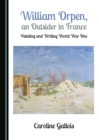None William Orpen, an Outsider in France : Painting and Writing World War One - eBook