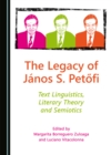 The Legacy of Janos S. Petofi : Text Linguistics, Literary Theory and Semiotics - eBook