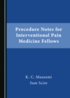 None Procedure Notes for Interventional Pain Medicine Fellows - eBook