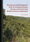 None Evergreen Oak Woodlands' Role in Tackling Climate Change and Preserving Mediterranean Landscapes - eBook