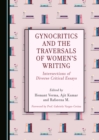 None Gynocritics and the Traversals of Women's Writing : Intersections of Diverse Critical Essays - eBook