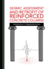 None Seismic Assessment and Retrofit of Reinforced Concrete Columns - eBook