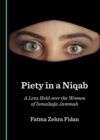None Piety in a Niqab : A Lens Held over the Women of Ismailaga Jammah - eBook