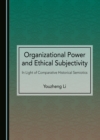 None Organizational Power and Ethical Subjectivity : In Light of Comparative Historical Semiotics - eBook