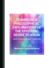 None Toward New Philosophical Explorations of the Epistemic Desire to Know : Just Curious about Curiosity - eBook