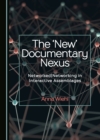 The 'New' Documentary Nexus : NetworkedNetworking in Interactive Assemblages - eBook