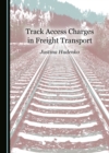 None Track Access Charges in Freight Transport - eBook
