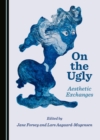 None On the Ugly : Aesthetic Exchanges - eBook