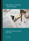None New Ways of Thinking about Nursing : Collected Conference Papers, 2010-2019 - eBook