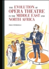 The Evolution of Opera Theatre in the Middle East and North Africa - eBook