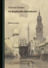 None Literary Essays on Explicable Splendours - eBook