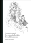 None Perceptions of Germany in British Travel Literature - eBook