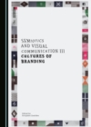 None Semiotics and Visual Communication III : Cultures of Branding - eBook