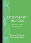 None Patient-Based Medicine : Treat the Patient, Not the Disease - eBook