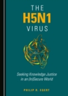 The H5N1 Virus : Seeking Knowledge Justice in an (In)Secure World - eBook
