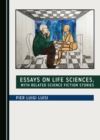 None Essays on Life Sciences, with Related Science Fiction Stories - eBook