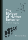 The Biology of Human Behavior : A Brief Inquiry - eBook