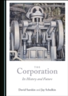 The Corporation : Its History and Future - eBook