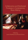 None Collaborative and Distributed Processes in Contemporary Music-Making - eBook