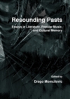 None Resounding Pasts : Essays in Literature, Popular Music, and Cultural Memory - eBook