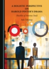 A Holistic Perspective on Harold Pinter's Drama : Shackles of Anxious Souls - eBook