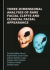 None Three-Dimensional Analysis of Rare Facial Clefts and Clinical Facial Appearance - eBook
