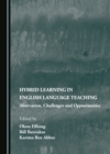 None Hybrid Learning in English Language Teaching : Motivation, Challenges and Opportunities - eBook
