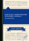 None How to Get a Paper Published in Academic Journals : The Untold Story - eBook