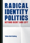 None Radical Identity Politics : Beyond Right and Left - eBook