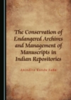 The Conservation of Endangered Archives and Management of Manuscripts in Indian Repositories - Book