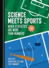 None Science Meets Sports : When Statistics Are More Than Numbers - eBook
