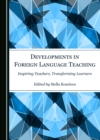 None Developments in Foreign Language Teaching : Inspiring Teachers, Transforming Learners - eBook