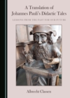 A Translation of Johannes Pauli's Didactic Tales : Lessons from the Past for Our Future - eBook