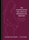 The Success Rates and Limits of Reproductive Medicine : Wanting Children and Planning Your Life - eBook