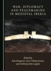 None War, Diplomacy and Peacemaking in Medieval Iberia - eBook