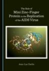 The Role of Mini Zinc-Finger Protein in the Replication of the AIDS Virus - eBook