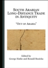 None South Arabian Long-Distance Trade in Antiquity : "Out of Arabia" - eBook