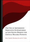 The Use of Artemisinin Derivative Suppositories as Life-Saving Remedy for Critical Malaria Patients - eBook