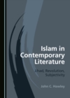 None Islam in Contemporary Literature : Jihad, Revolution, Subjectivity - eBook