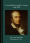 None Fromental Halevy and His Operas, 1842-1862 - eBook